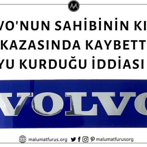 Volvo'nun Sahibinin Kızını Trafik Kazasında Kaybettiği İçin Volvo'yu Kurduğu İddiası Asılsız
