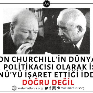 Winston Churchill'in İsmet İnönü'yü Dünyanın En Zeki Politikacısı Olarak Tanımladığı İddiası Asılsız