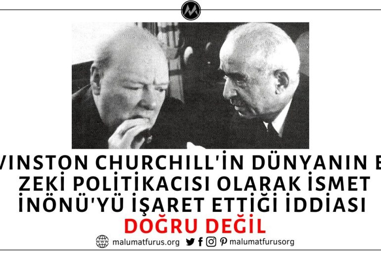 Winston Churchill'in İsmet İnönü'yü Dünyanın En Zeki Politikacısı Olarak Tanımladığı İddiası Asılsız