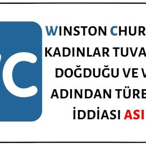 Winston Churchill'in Kadınlar Tuvaletinde Doğduğu ve WC'nin Ad Soyadının Kısaltmasından Türetildiği İddiası Asılsızdır