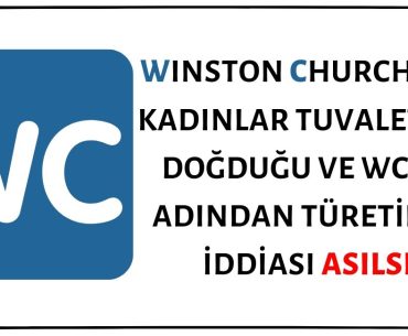 Winston Churchill'in Kadınlar Tuvaletinde Doğduğu ve WC'nin Ad Soyadının Kısaltmasından Türetildiği İddiası Asılsızdır