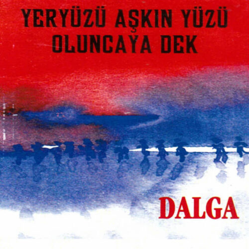 Yeryüzü Aşkın Yüzü Oluncaya Dek dalga