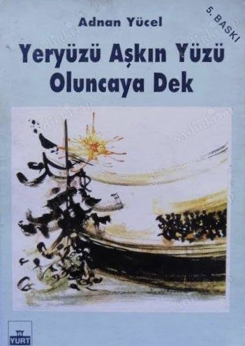 Yeryüzü Aşkın Yüzü Oluncaya Dek