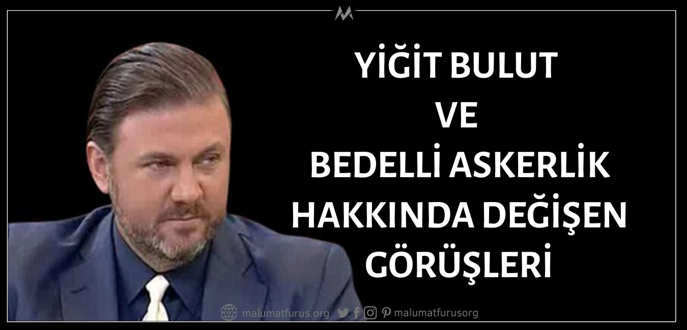 yigit-bulut-ve-bedelli-askerlik-hakkinda-degisen-gorusleri