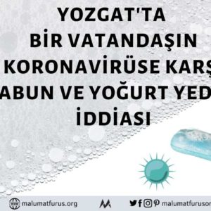 Yozgat'ta Koronavirüsten Korunmak İçin Bir Vatandaşın Arap Sabunu Yediği İddiası Asılsız