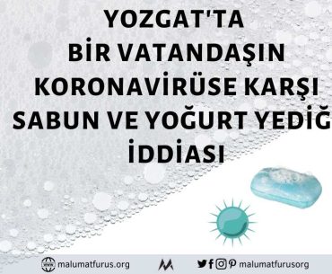 Yozgat'ta Koronavirüsten Korunmak İçin Bir Vatandaşın Arap Sabunu Yediği İddiası Asılsız