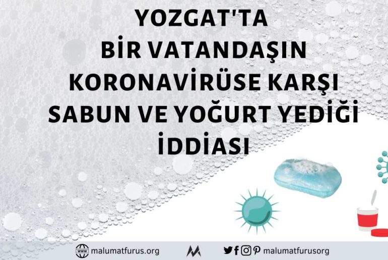 Yozgat'ta Koronavirüsten Korunmak İçin Bir Vatandaşın Arap Sabunu Yediği İddiası Asılsız