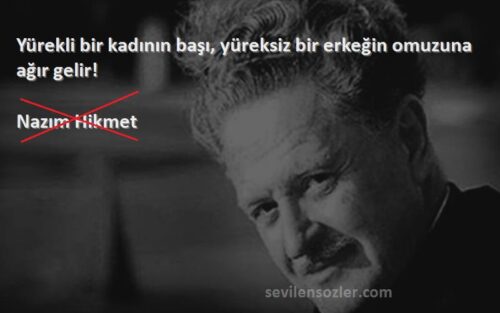 Yürekli Bir Kadının Başı Yüreksiz Bir Erkeğin Omzuna Ağır Gelir