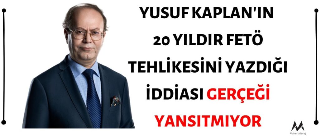 Yusuf Kaplan'ın 20 Yıldır FETÖ Tehlikesini Yazdığı İddiası Gerçeği Yansıtmıyor