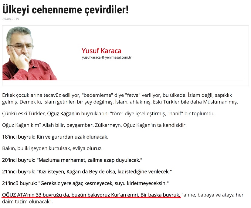 Yusuf Karaca'nın Yeni Mesaj'daki "Ülkeyi cehenneme çevirdiler!" başlıklı 25 Ağustos 2019 tarihli yazısında uydurulmuş 33 maddelik buyruk listesi Oğuz Kağan'a atfedilmişti. 