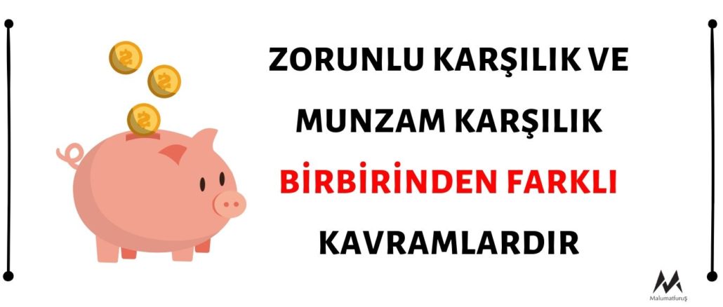 Zorunlu Karşılık ve Munzam Karşılık Birbirinden Farklı Kavramlardır