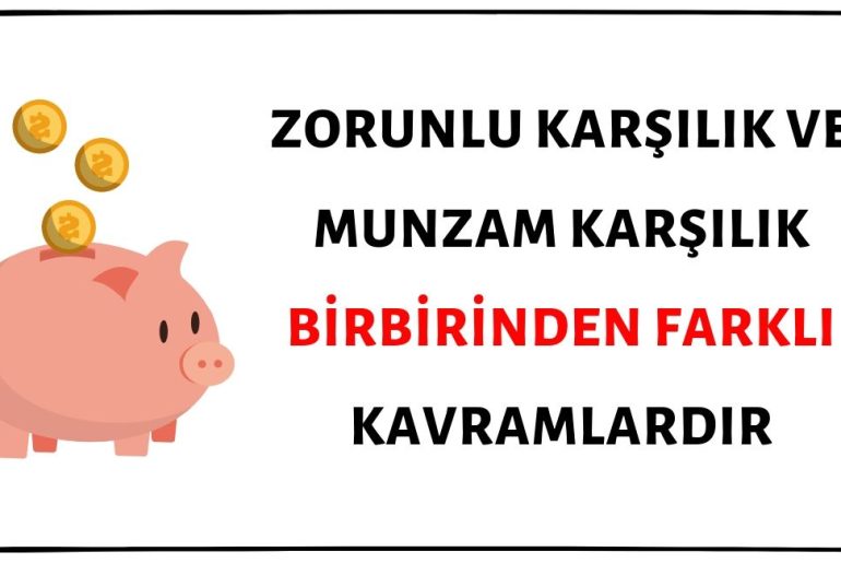 Zorunlu Karşılık ve Munzam Karşılık Birbirinden Farklı Kavramlardır